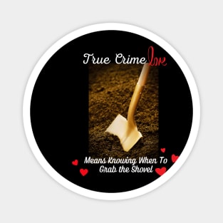 True Crime Love / Grab the Shovel Magnet